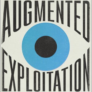 Augmented Exploitation Artificial Intelligence, Automation and Work