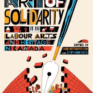 The Art of Solidarity: Labour Arts and Heritage in Canada