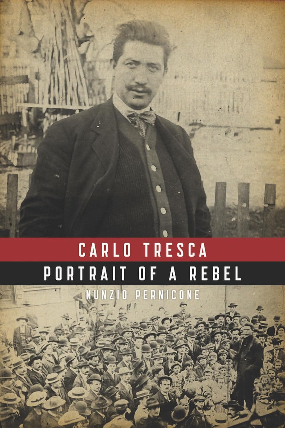 Carlo Tresca: Portrait Of A Rebel