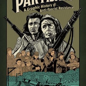 Partisans: A Graphic History of Anti-Fascist Resistance