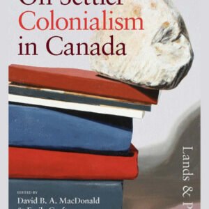 On Settler Colonialism in Canada: Lands and Peoples
