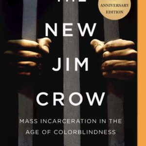 The New Jim Crow: Mass Incarceration In The Age Of Colorblindness
