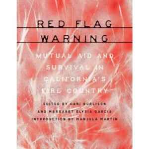 Red Flag Warning: Mutual Aid and Survival in California's Fire Country