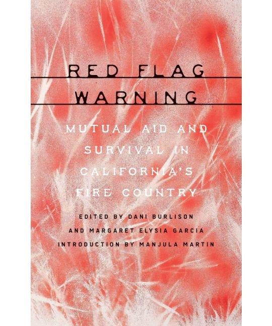 Red Flag Warning: Mutual Aid and Survival in California's Fire Country