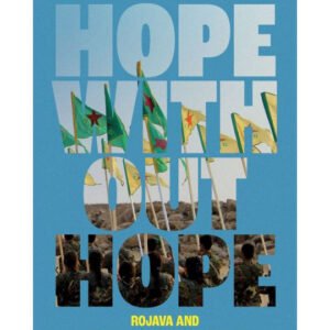 Hope Without Hope: Rojava And Revolutionary Commitment