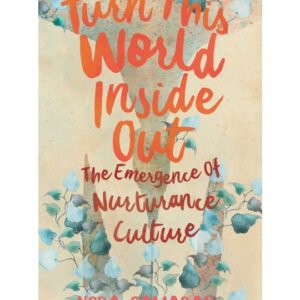 Turn This World Inside Out: The Emergence Of Nurturance Culture