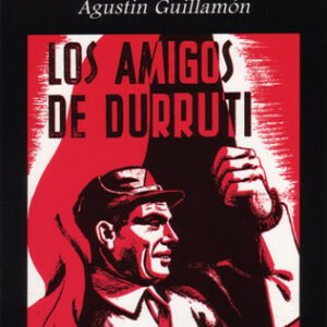 The Friends of Durruti Group: 1937-1939