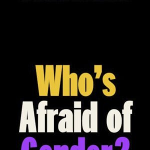 Who's Afraid of Gender