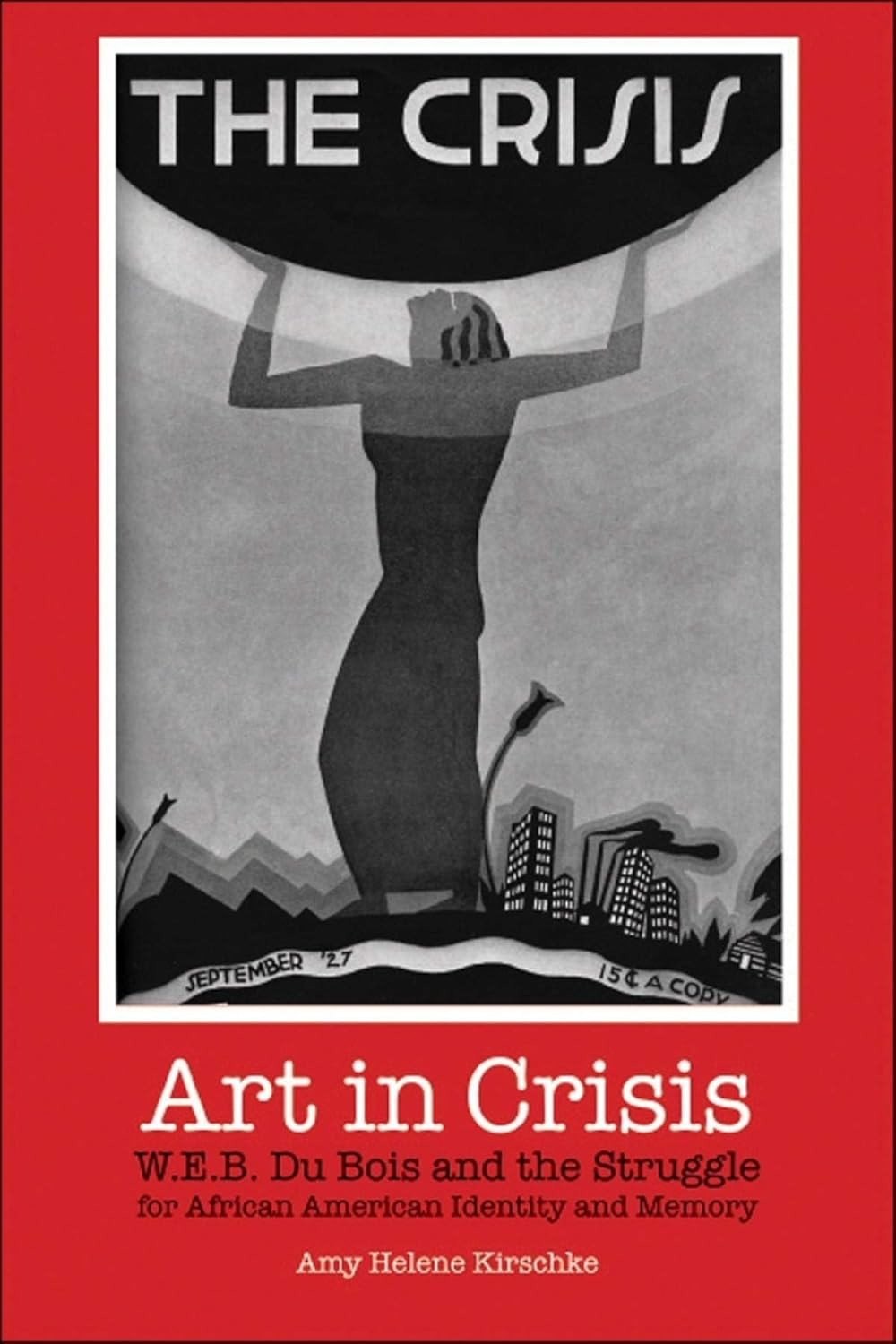 Art in Crisis: W.E.B. Du Bois and the Struggle for African American Identity and Memory