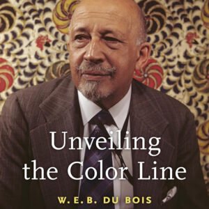 Unveiling the Color Line: W.E.B. DuBois on the Problem of Whiteness