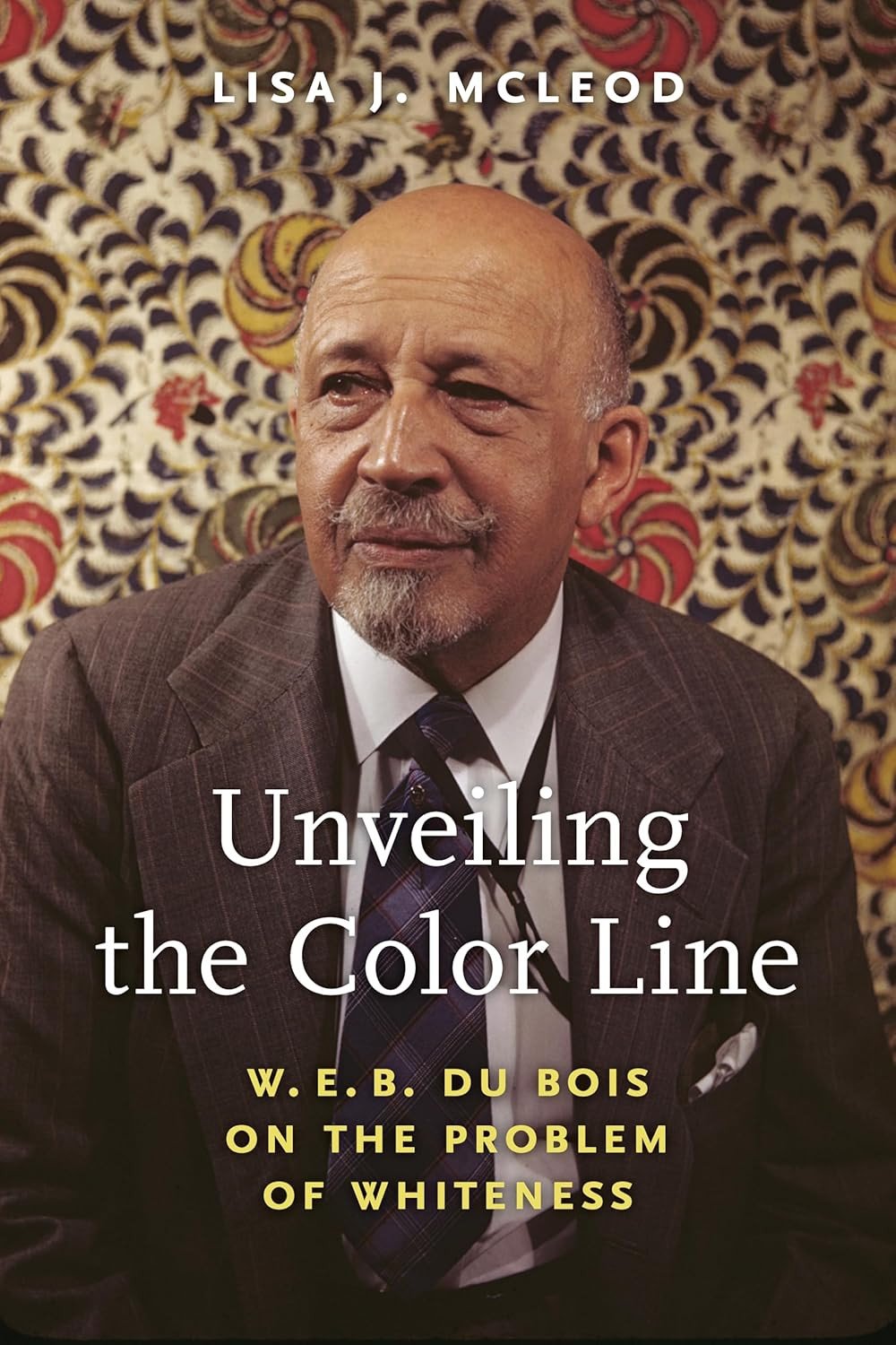 Unveiling the Color Line: W.E.B. DuBois on the Problem of Whiteness