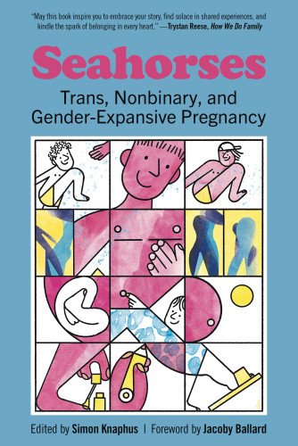 Seahorses Trans, Nonbinary, and Gener-Expansive Pregnancy