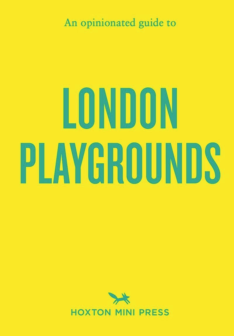 London Playgrounds.(An opinionated guide to)