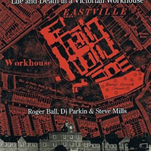 100 Fish Ponds Road: Life and Death in a Victorian Workhouse