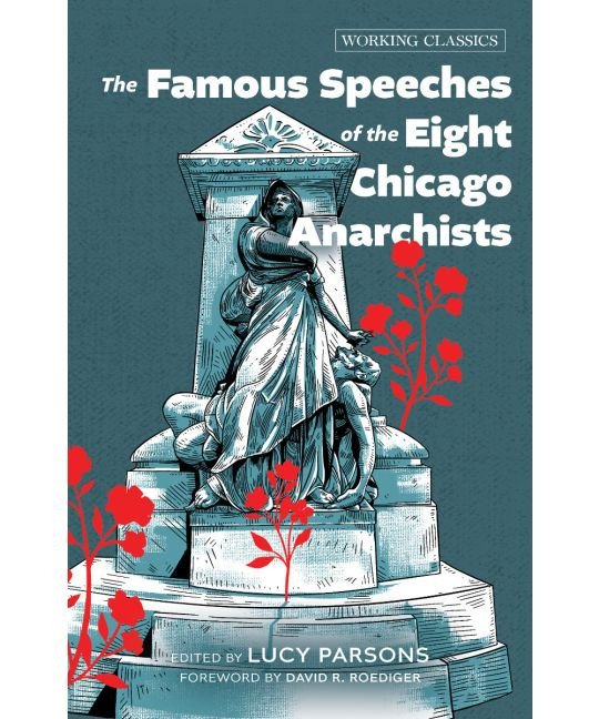 The Famous Speeches of the Eight Chicago Anarchists