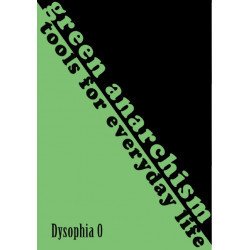 Green Anarchism Tools For Everyday Life Dysophia #0